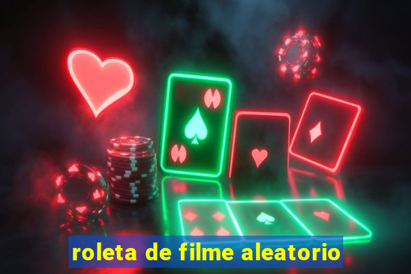 roleta de filme aleatorio